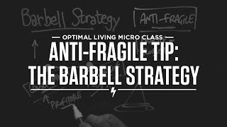 Micro Class AntiFragile Tip The Barbell Strategy [upl. by Knudson]