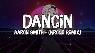 Aaron Smith KRONO Remix ftLuvli  Dancin Lyrics [upl. by Eshman307]