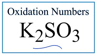 How to find the Oxidation Number for S in K2SO3 Potassium sulfite [upl. by Greenman]