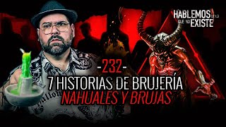 7 Historias de Brujería Nahuales y Brujas EP 232  EL NARRADOR [upl. by Aiz285]