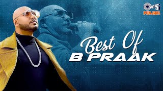 Best Of B Praak  Mashup  B Praak All Songs  B Praak Best Bollywood Sad Song [upl. by Anavas]