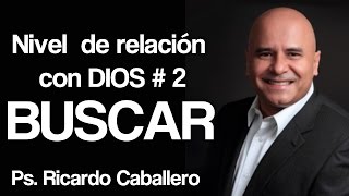 Predicas Cristianas  Niveles de Relación con Dios  Nivel 2  Buscar  Pastor Ricardo Caballero [upl. by Ambrogino]