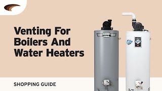 Venting For Boilers and Water Heaters [upl. by Asik]