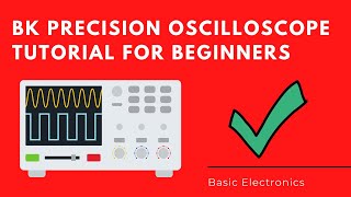 How to use the BK Precision Oscilloscope for Beginners [upl. by Reitrac674]