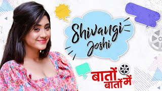 Shivangi Joshis Best Fan Moment Audition Experience amp First Salary  Baton Baton Mein  Interview [upl. by Joelynn94]