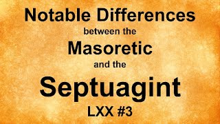 Notable Differences between the Masoretic and the Septuagint [upl. by Melamed411]