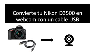 Convierte tu Nikon D3500 y modelos compatibles en webcam con un cable USB tutorial [upl. by Donoho]