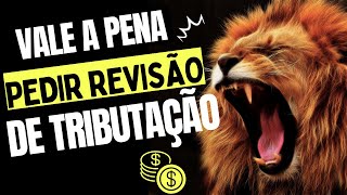 VALE A PENA PEDIR REVISÃO DE TRIBUTAÇÃO [upl. by Aicekal]