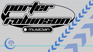 PORTER ROBINSON  MUSICIAN [upl. by Dahs]