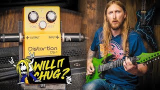 WILL IT CHUG  BOSS DS1 DISTORTION [upl. by Lorre]