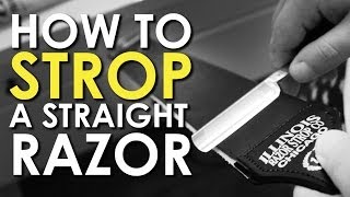 How to Strop a Straight Razor  AoM Instructional [upl. by Oicam162]