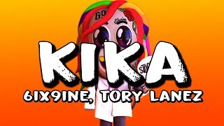 6IX9INE  KIKA ft Tory Lanez Lyric Video [upl. by Alvar]