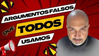 Argumentos Falsos Que TODOS Usamos [upl. by Geier106]