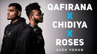 Qaafiraanaa x Chidiya x Roses  Sush Yohan  mashup Qaafiraanaa x Chidiya x Roses x sush Yohan [upl. by Meeks]