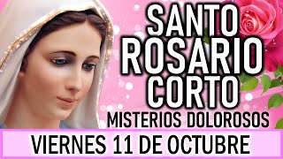 Santo Rosario Corto de hoy Viernes 11 de Octubre 🌿 Misterios Dolorosos 🌿Rosario a la Virgen María🙏 [upl. by Aenal]