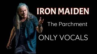 Iron Maiden THE PARCHMENT Only Vocals [upl. by Gascony506]