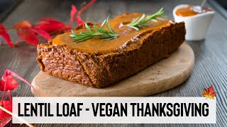 LENTIL LOAF  Vegan amp Gluten Free  Vegan Thanksgiving Recipes  Part 1 [upl. by Ennovyhc]