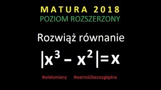 Wielomiany  zadanie z wartością bezwzględną Matura z matematyki 2018 Poziom rozszerzony [upl. by Goodkin]