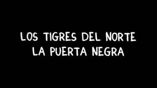 Los Tigres Del Norte  La Puerta Negra Letra [upl. by Anwad]