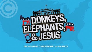 Donkeys Elephants And Jesus Navigating Christianity and PoliticsWeek 3 [upl. by Liddle]