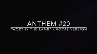 Anthem 20 quotWorthy the Lambquot Vocal [upl. by Grimona7]