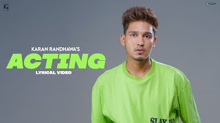 ACTING  Karan Randhawa Lyrical Video Punjabi Songs 2021  GK Digital  Geet MP3 [upl. by Enelyam]