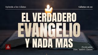 El Verdadero Evangelio Y Nada Más  Gálatas 1 610 [upl. by Yorgos]