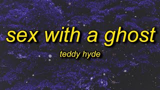 Teddy Hyde  Sex With A Ghost sped up Lyrics  ill pull the trigger with my eyes closed [upl. by Hardy224]