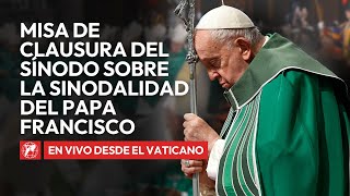 LIVE desde el Vaticano  Santa Misa Clausura del Papa Francisco Sinodo sobre la Sinodalidad  2024 [upl. by Aibat]