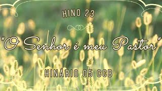 Hino 23  O Senhor é meu Pastor  H05 CCB [upl. by Robby]