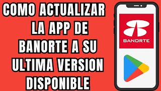 👉😱 COMO ACTUALIZAR LA APP DE BANORTE FACIL Y RAPIDO 🔄️ [upl. by Atteyek509]