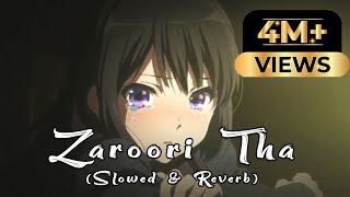 Zaroori Tha  Slowed amp Reverb  Rahat Fateh Ali Khan  DJ Basit [upl. by Refinnej409]