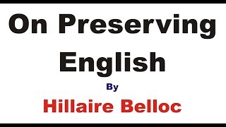 Hilaire belloc  On Preserving English Summary in Hindi  हिंदी सारांश [upl. by Averi]