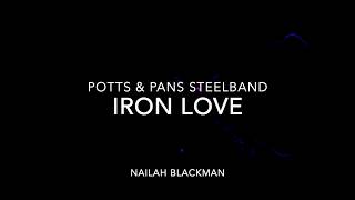 Iron Love  Nailah Blackman  Steelpan Cover  Potts amp Pans Steelband [upl. by Debor]