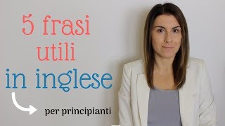 5 FRASI UTILI in inglese per principianti [upl. by Grubman]