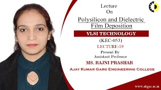 VLSI TECHNOLOGY LECTURE 19 Polysilicon and Dielectric Film Deposition By Ms Rajni Prashar AKGEC [upl. by Odnala]