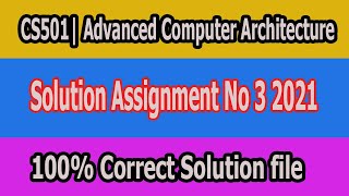 CS501 Assignment No 3 2021 Solution File Advanced Computer Architecture [upl. by Leanna]