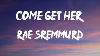 Rae Sremmurd  Come Get Her Lyrics  Somebody come get her shes dancin like a stripper [upl. by Ardelia412]