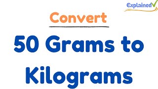 How to Convert 50 Grams to Kilograms 50g to kg [upl. by Ednalrym647]