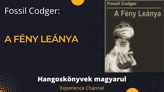 Fossil Codger A Fény Leánya Hangoskönyv [upl. by Ednyl576]