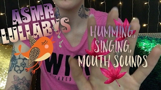 ASMR LULLABYS  Singing You To Sleep Humming Whispering Mouth Sounds [upl. by Sonya]