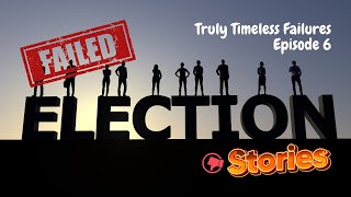 Truly Timeless Failures  Epic Election Fails [upl. by Rogerg]