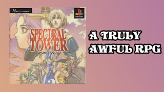 Spectral Tower  One of the Worst RPGs Ever Made [upl. by Falito]