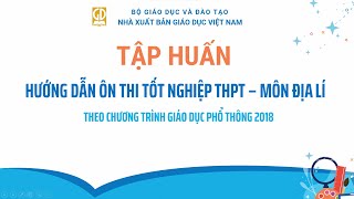 Hướng dẫn Ôn thi Tốt nghiệp THPT  Môn Địa lí theo chương trình GDPT 2018 [upl. by Moyers321]