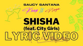 Saucy Santana  Shisha feat City Girls Official Lyric Video [upl. by Assirok]