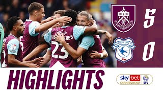 Clarets Hit FIVE In Bluebirds Thumping  HIGHLIGHTS  Burnley v Cardiff City [upl. by Auburn]