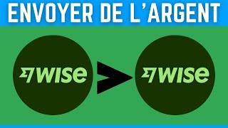 Comment Envoyer De Largent Sur Wise  Comment Faire Un Virement Wise [upl. by Aenehs]