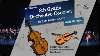 Nickels Intermediate 6th Grade Orchestra Concert March 7th 2024 [upl. by Allianora]