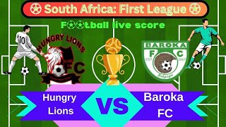 🛑LIVE Hungry Lions vs Baroka FC  South Africa First League  Full Match Live Streaming [upl. by Akirret]