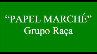 PAPEL MARCHÉ  Grupo Raça [upl. by Ahsain]